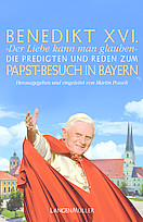 "Der Liebe kann man glauben" - Die Predigten und Reden zum Papst-Besuch in Bayern